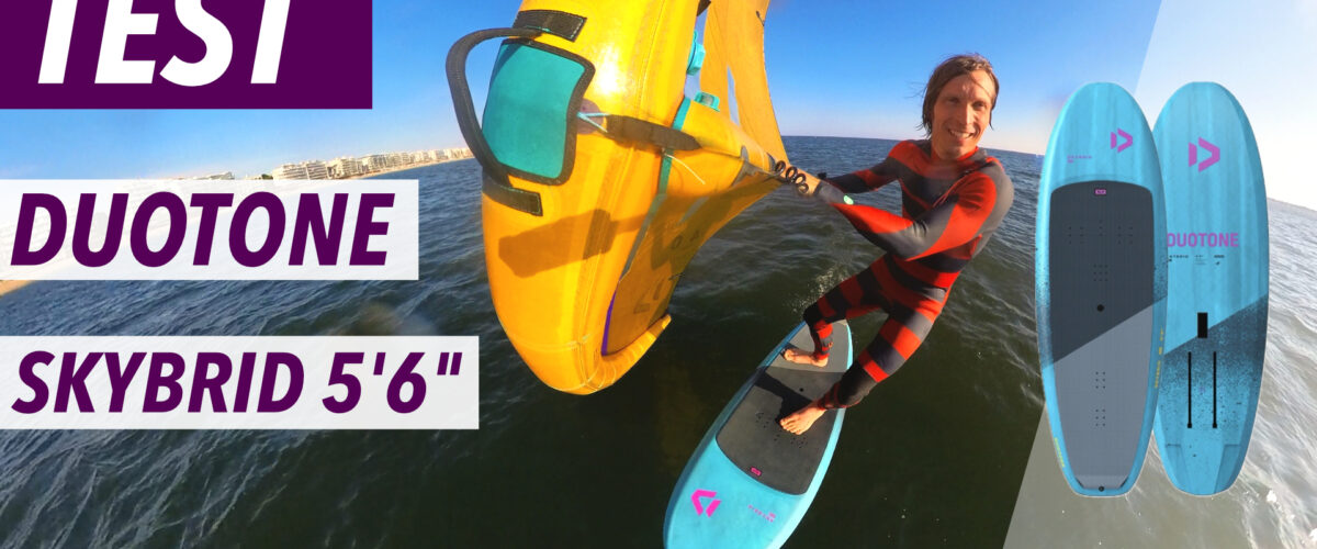TEST DUOTONE SKYBRID 5’6″ SLS – WINGFOIL LIGHTWIND OU BOARD A TOUT FAIRE ?